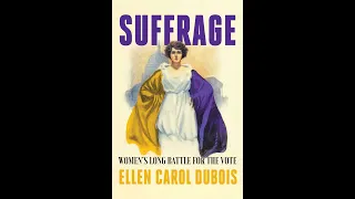 Suffrage: Women’s Long Battle for the Vote - Ellen DuBois