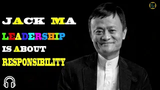 jack ma leadership is about responsibility#allthetimemotivation