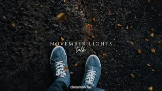 November Lights - Talk (slowed + reverb)