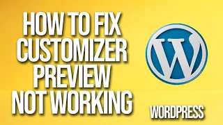 How To Fix The WordPress Customizer Preview Not Working