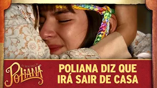 Poliana diz que irá sair de casa | As Aventuras de Poliana