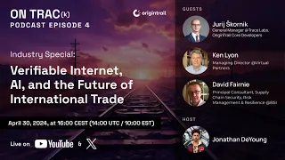 S1E4 On Trac(k): Industry Special: Verifiable Internet, AI, and the Future of International Trade