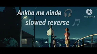 Ankhon me neendein [ slowed+reverb] song hindi slowed song