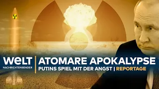 ATOMARE APOKALYPSE - Putins Spiel mit der Angst | WELT SPEZIAL REPORTAGE