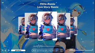 Love Story Remix √(FKHs Remix) √ Nhạc Hot Tik Tok 2022