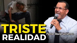 Triste realidad Empiezan bien pero están terminando mal - Pastor David Gutiérrez