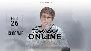 SUNDAY ONLINE - 26/02/2023 - pk 13.00 WIB - PS. DEBBY BASJIR