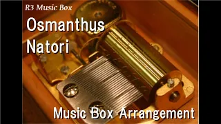 Osmanthus/Natori [Music Box]
