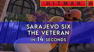 HITMAN WoA |► The Veteran in 14 seconds | The Sarajevo Six