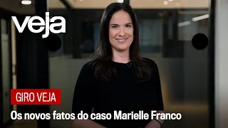 Giro VEJA | Os novos fatos do caso Marielle Franco