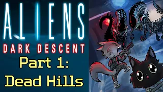 Dead Hills Zone | Aliens: Dark Descent Part 1