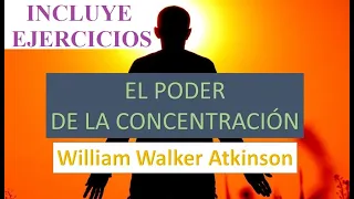 El poder de la concentración | Audiolibros de superación personal | William Atkinson | Ley Atracción