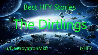 Best HFY Reddit Stories:  The Dirtlings (r/HFY)