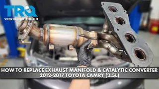 How to Replace Exhaust Manifold & Catalytic Converter 2012-2017 Toyota Camry (2.5L)