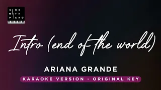 Intro (end of the world) - Ariana Grande (Original key Karaoke) - Piano Instrumental Cover & Lyrics