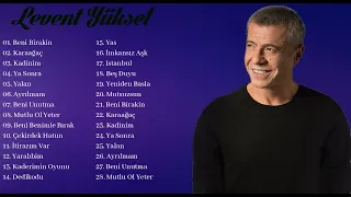 Levent Yüksel En Iyi Sarkılar 2021 | Top 27 Levent Yüksel Şarkısı 2021 💘