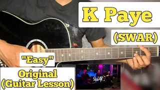 K PAYE - SWAR | Guitar Lesson | Easy Chords | (Swapnil Sharma)