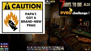 7 Days To Die Alpha 21 modded: PYRO CHALLENGE -Day 34