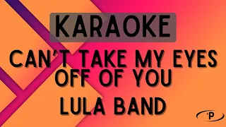 Lula Band - Can't Take My Eyes Off of You [Karaoke]