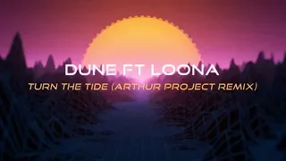 Dune ft Loona - Turn The Tide (Arthur Project Remix)