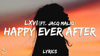 LXVI - Happy Ever After (Lyrics) feat. Jacq Maliq