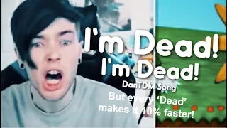 I'm Dead DanTDM (Remix), But every 'dead' makes it 10% faster