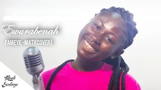 Fameye - Mati (cover) By Ewurabenah +Endorsed By Fameye+