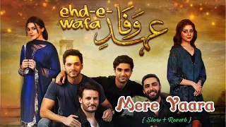 Mere Yaara Teri Yaariyan|Ahd e Wafa|Sahir Ali Bagga|slow +Reverb..