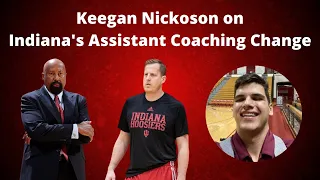 Keegan Nickoson on Indiana Basketball's Assistant Coaching Change