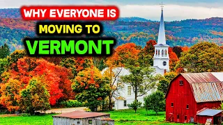 Why is Everyone Moving to Vermont?