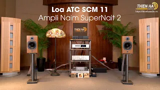 Loa ATC SCM 11 Phối Ghép Ampli Naim SuperNait 2 - Đẳng Cấp - Trung Thực - Tự Nhiên