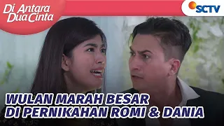 Tante Wulan Marah Besar di Pernikahan Romi dan Dania | Di Antara Dua Cinta - Episode 235