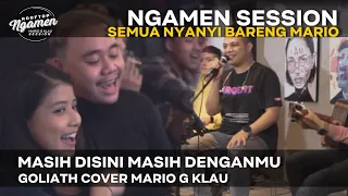 MASIH DISINI MASIH DENGANMU - GOLIATH  [MGK NGAMEN SESSION]