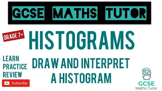 Histograms - How to Draw and Interpret a Histogram | Grade 7-9 Playlist | GCSE Maths Tutor
