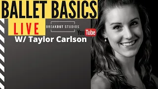 Ballet Basics w/ Taylor Carlson. BreakOut Studios Online Classes
