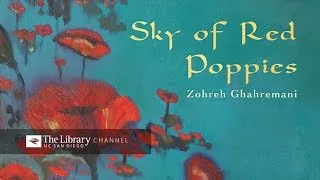 Sky of Red Poppies with Zohreh Ghahremani -- One Book One San Diego Author Talk -- Library Channel