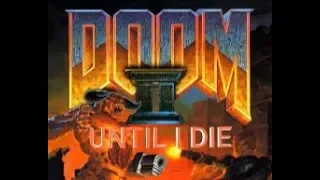 Doom 2 on Ultra-Violence until I die!