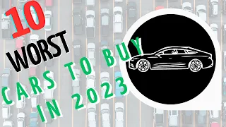 The Top 10 Worst Cars To Buy In 2023