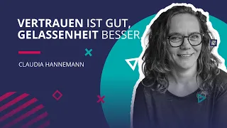 Claudia Hannemann / Vertrauen ist gut, Gelassenheit besser.