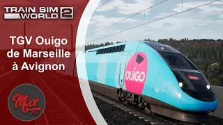 Train Sim World 2 : TGV Ouigo de Marseille à  Avignon