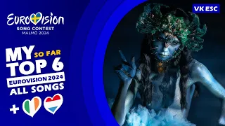 🇱🇺🇮🇪EUROVISION 2024 | MY TOP 6 (SO FAR)