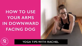 How To Use Your Arms in Downward Facing Dog: Tips for Yoga Students & Teachers