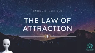 Bashar Channeling | The Law Of Attraction