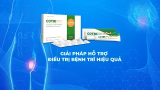 [Sống khỏe mỗi ngày] Giải pháp điều trị bệnh trĩ hiệu quả ngay từ giai đoạn đầu