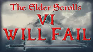 Why The Elder Scrolls VI Will Fail