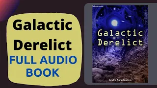 Galactic Derelict_Full Audio Book_ latest books_Audio Book Library