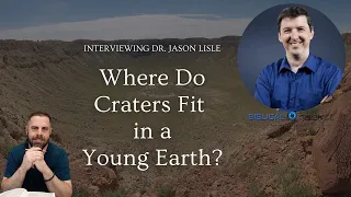 Dr. Jason Lisle Interview: Where Do Craters Fit in the Biblical Creationism Model?