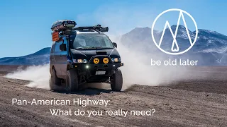 Be Old Later on the Pan-American Highway: What do you really need?