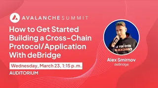 How to Get Started Building a Cross-Chain Protocol | Avalanche Summit 2022