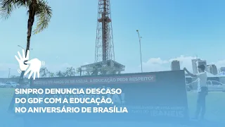 Sinpro denuncia descaso do GDF com a educação, no aniversário de Brasília
